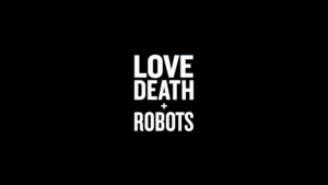 LOVE DEATH ROBOTS TITLE